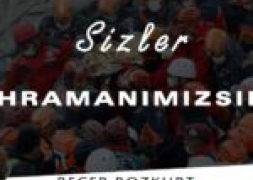 Sizler Kahramanımızsınız