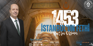 Başkan Bozkurt'un İstanbul'un Fethi Mesajı