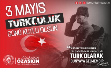 Başkan ÖZAŞKIN'ın 3 Mayıs Türkçülük Günü Mesajı