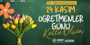 BAŞKAN ÖZAŞKIN’IN 24 KASIM ÖĞRETMENLER GÜNÜ MESAJI