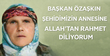 ŞEHİT ANNESİ RAZİYE KILIÇASLAN VEFAT ETTİ