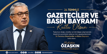 BAŞKAN ÖZAŞKIN'IN 24 TEMMUZ GAZETECİLER VE BASIN BAYRAMI MESAJI