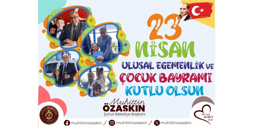 Başkan Özaşkın'ın, 23 Nisan Ulusal Egemenlik ve Çocuk Bayramı Mesajı