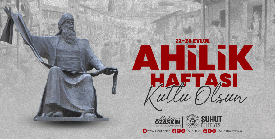 “AHİLİK, BİRLİK VE DAYANIŞMAYI GÜÇLENDİRİYOR”