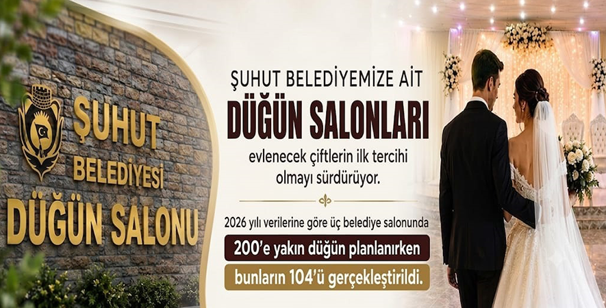 ŞUHUT’TA DÜĞÜNLERİN TERCİHİ BELEDİYE SALONLARI OLDU