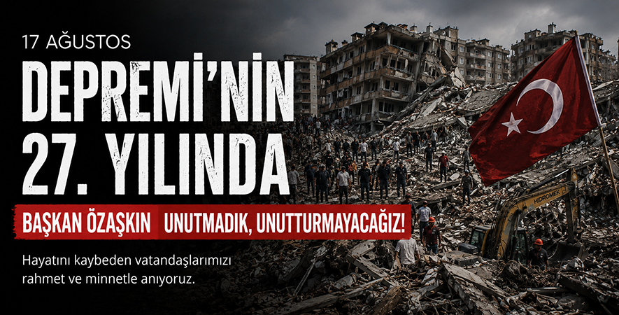BAŞKAN ÖZAŞKIN UNUTMADIK, UNUTTURMAYACAĞIZ!